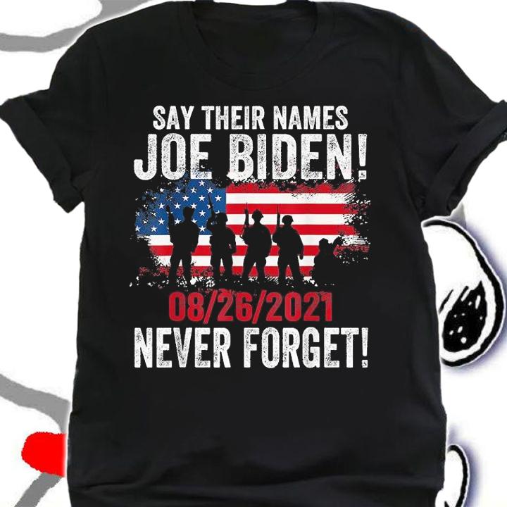 28 06 2021 Say Their Names Joe Biden Names Of Fallen Soldiers 13 Heroes t-shirt shirt