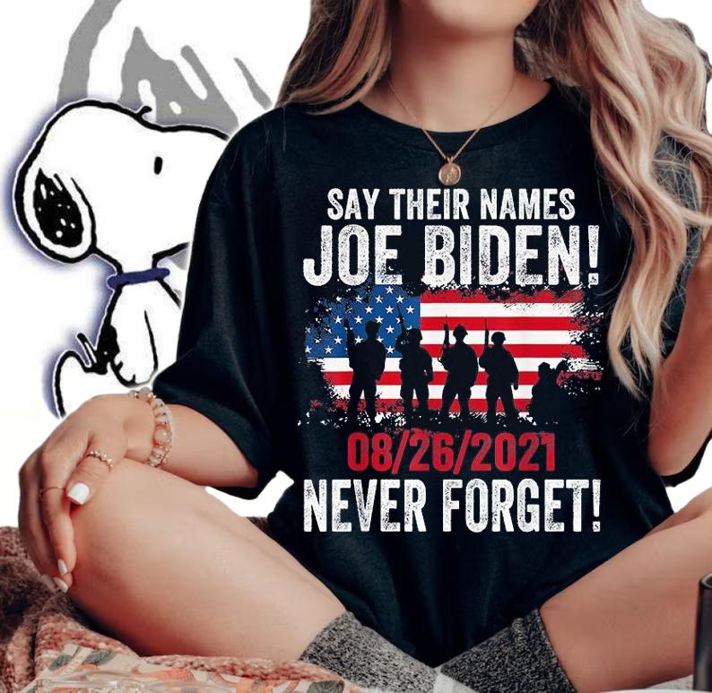 28 06 2021 Say Their Names Joe Biden Names Of Fallen Soldiers 13 Heroes t-shirt woman shirt