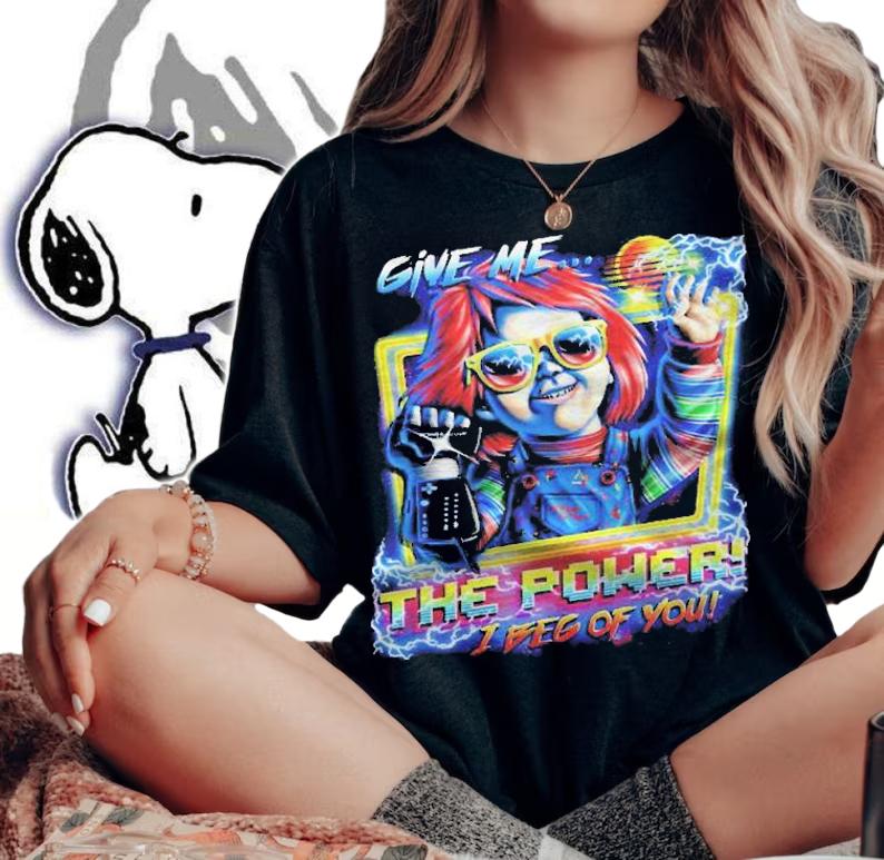Chucky Give Me The Power I Beg Of You Shirt