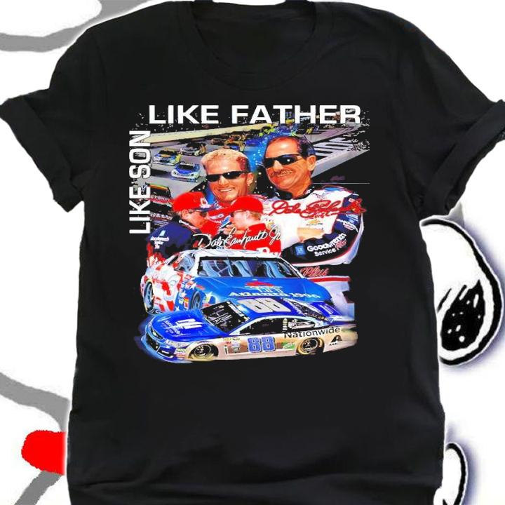 Dale Earnhardt Like Father Like Son Signatures Shirt shirt