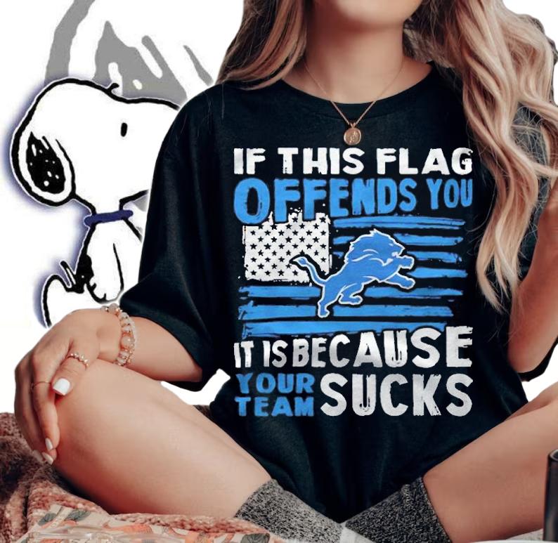 If this Detroit Lions flag offends you it is because your team sucks T-shirt woman shirt