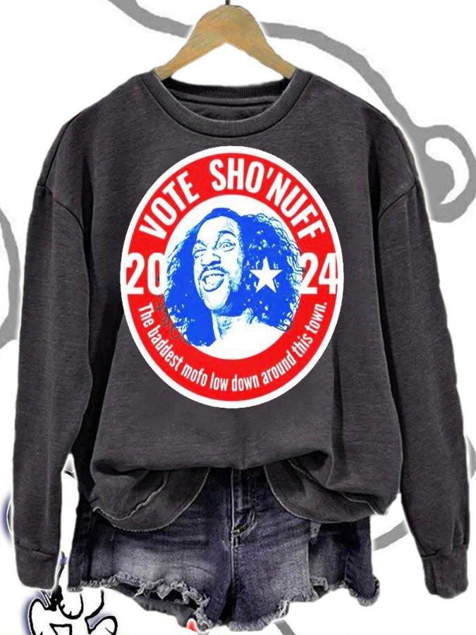 Nice 2024 Vote Sho'nuff The Baddest Mofo Lowdown Around This Town T-shirt sweatshirt