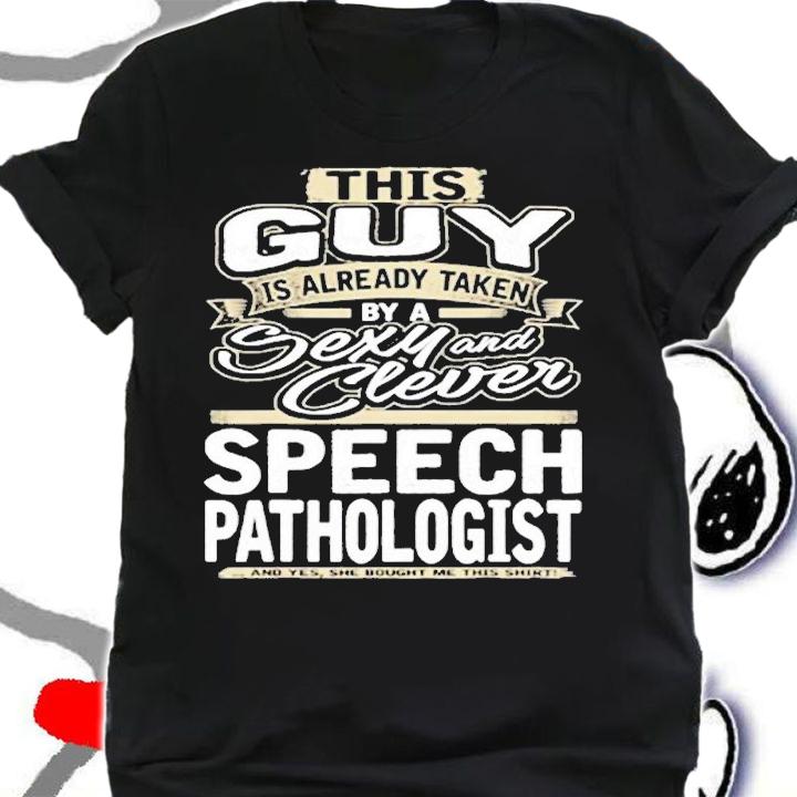 Speech Pathologist Gift This Guy Is Already Taken T-Shirt shirt