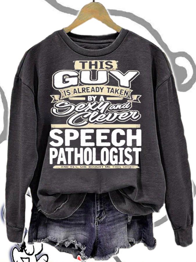 Speech Pathologist Gift This Guy Is Already Taken T-Shirt sweatshirt
