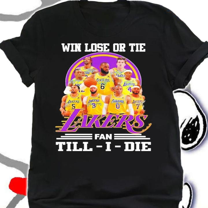 Win lose or tie Los Angeles Lakers fan Till I die signatures shirt shirt