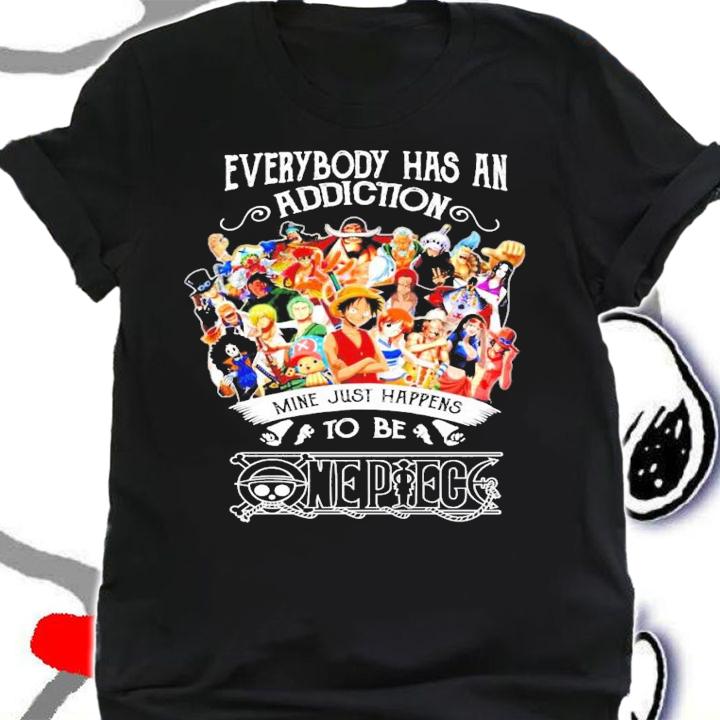 Everybody has an addiction mine just happens to be One Piece shirt shirt