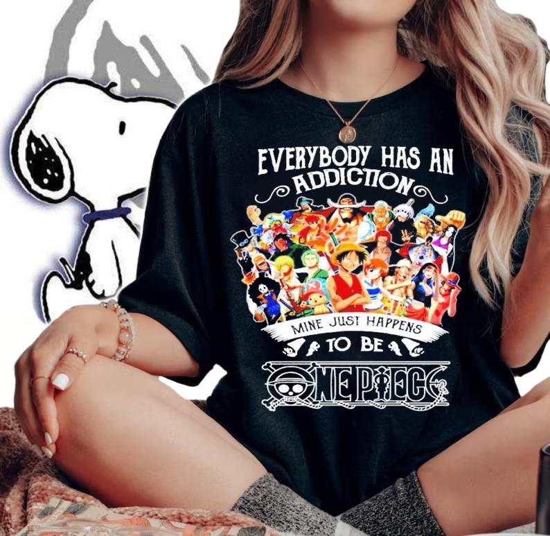 Everybody has an addiction mine just happens to be One Piece shirt woman shirt