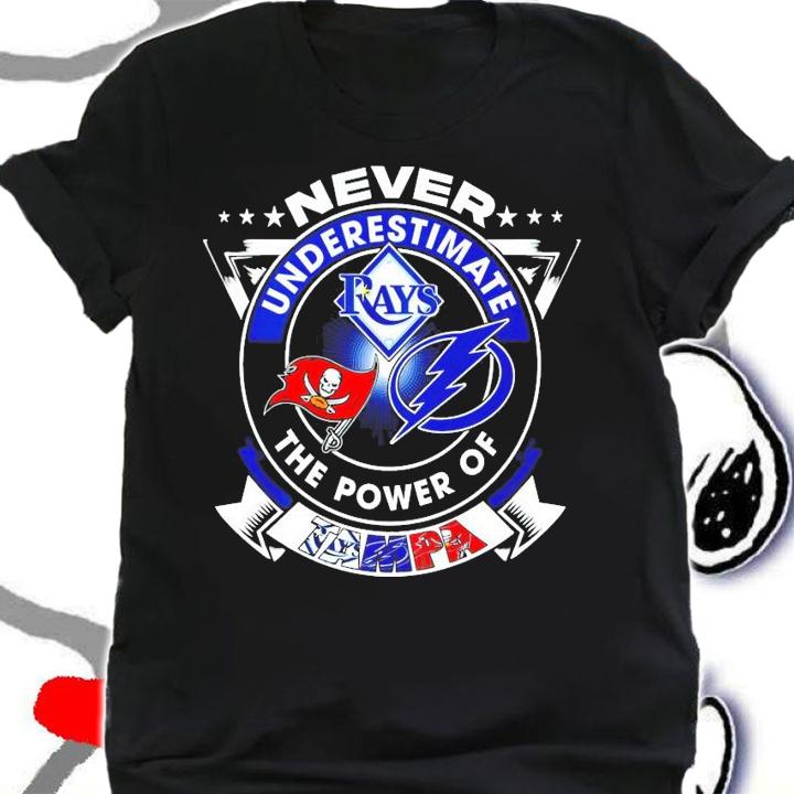 Never underestimate Rays Buccaneers Lightning the power of Tampa shirt shirt