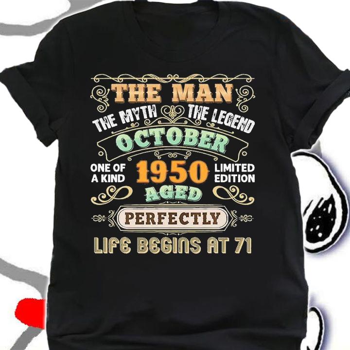 The Man Myth Legend Made In October 1950 Aged Perfectly Life Begins At 71St Birthday T-Shirt shirt