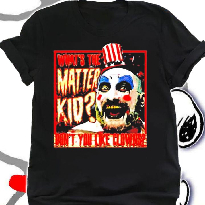 Captain Spaulding what the matter kid shirt shirt