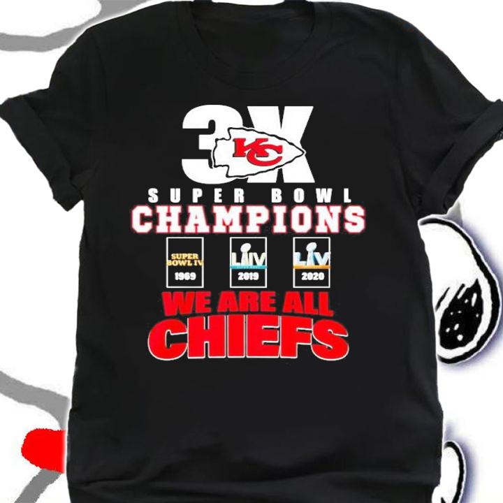 3X Kansas City Chiefs Super Bowl Champions we are all Chiefs shirt