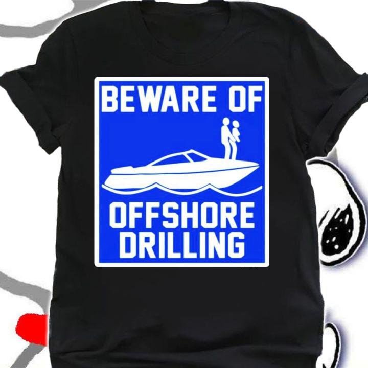 Boat beware of offshore drilling shirt