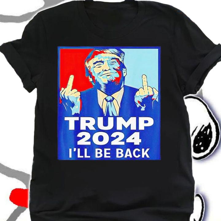 Trump 2024 I'll be back T-shirt shirt