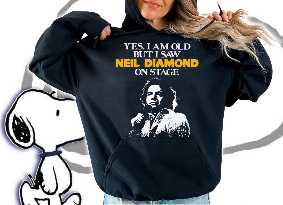 Yes I Am Old But I Saw Neil Diamond On Stage t-shirt
