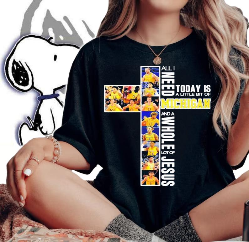 All I need today is a little bit of Michigan and a Whole lot of Jesus t-shirt woman shirt