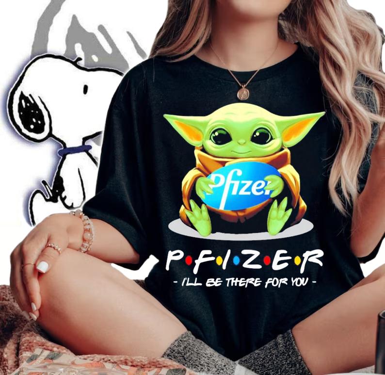 Baby Yoda hug Pfizer logo PRIZER I'll be there for you shirt woman shirt