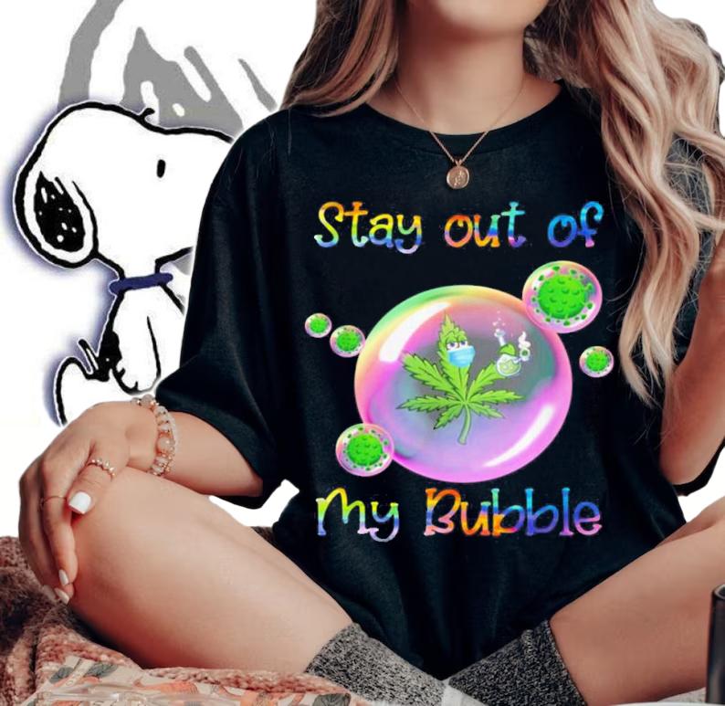 Cannabis Stay Out Of My Bubble Corona t-shirt
