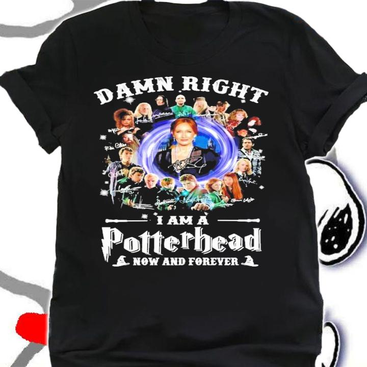 Damn Right I Am A Potterhead Now And Forever Signatures Shirt