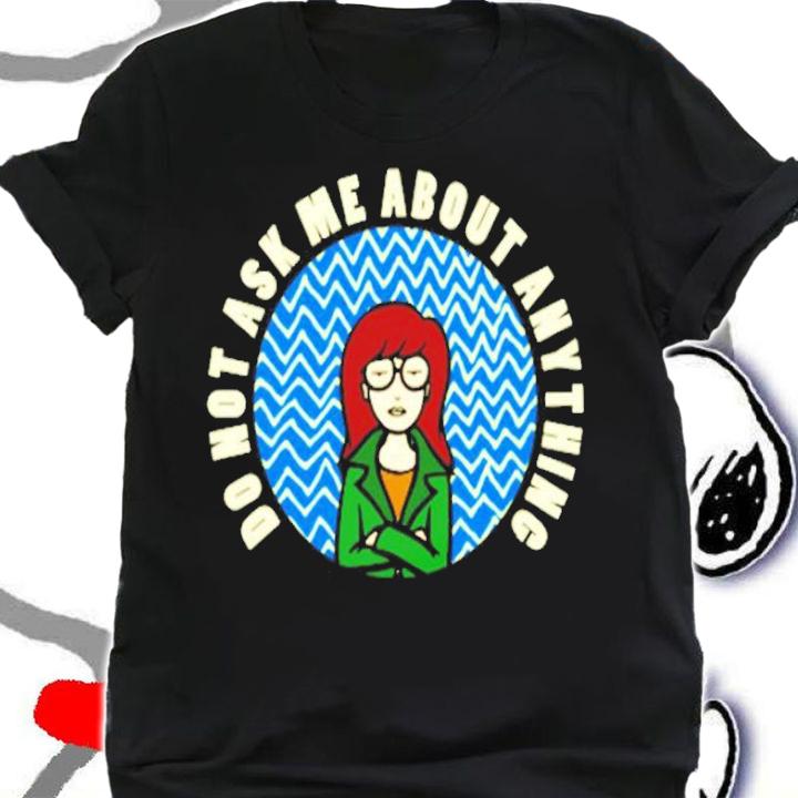 Do Not Ask Me About Anything shirt shirt