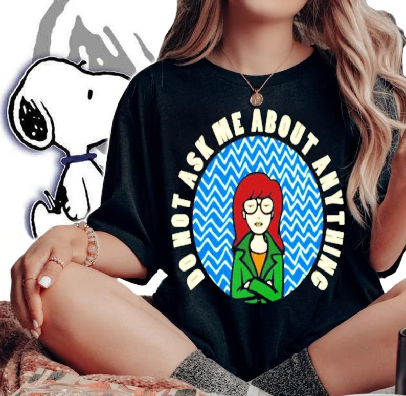 Do Not Ask Me About Anything shirt woman shirt