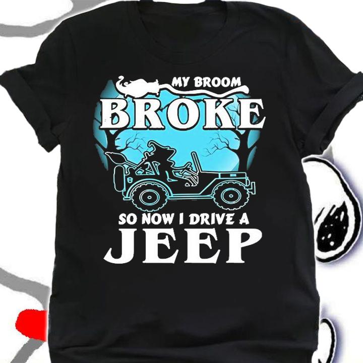 Funny my broom broke so now I drive a Jeep shirt shirt