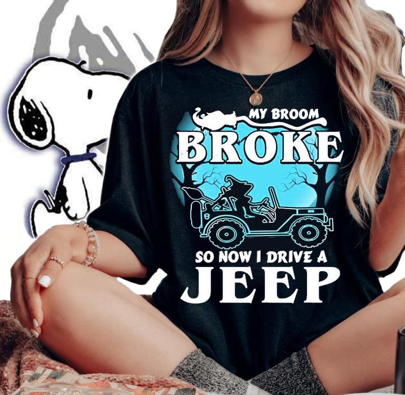 Funny my broom broke so now I drive a Jeep shirt woman shirt