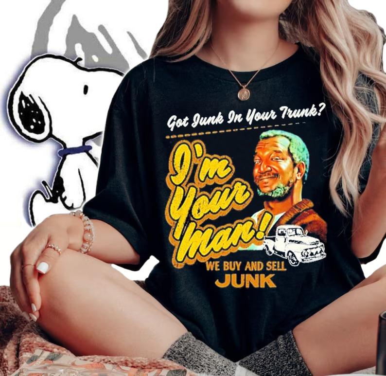 Got junk in your trunk I'm your man we buy and sell Junk shirt woman shirt