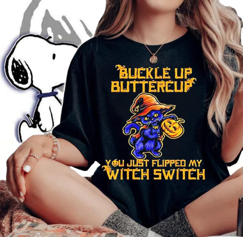 Halloween Cat buckle up buttercup You just flipped my Witch switch T-shirt woman shirt