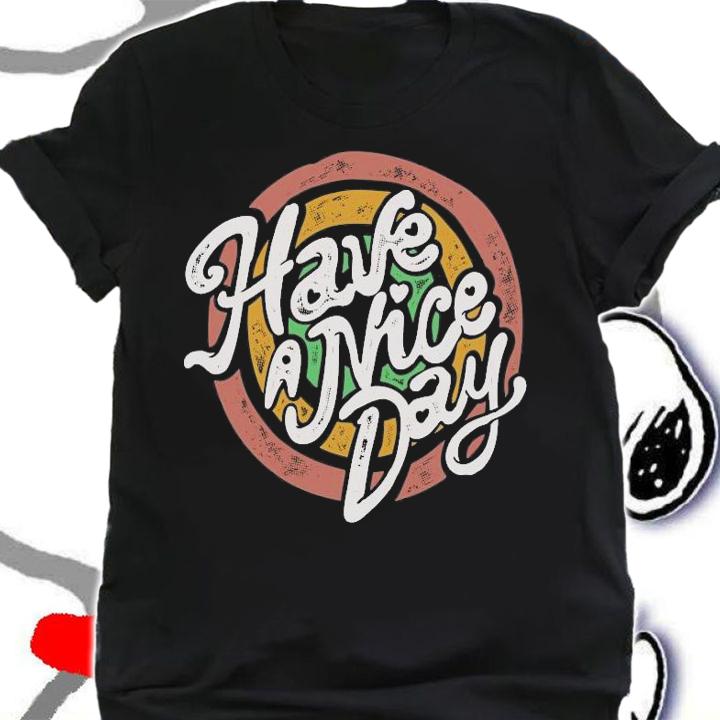 Have a nice day shirt
