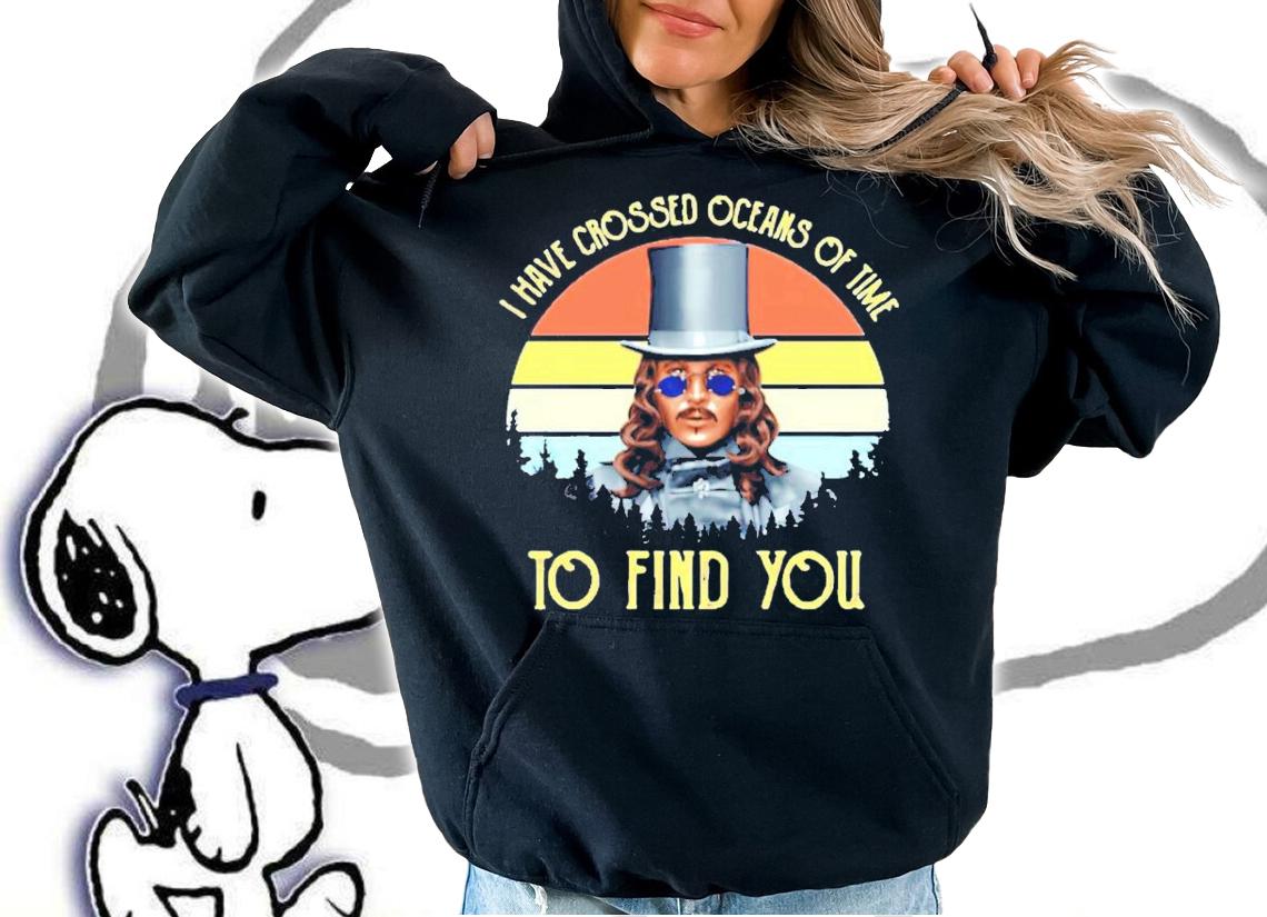 Men's I Have Crossed Oceans Of Mine To Find You Vintage shirt hoodie