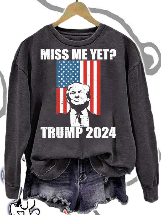 Miss me yet President Trump 2024 shirt sweatshirt