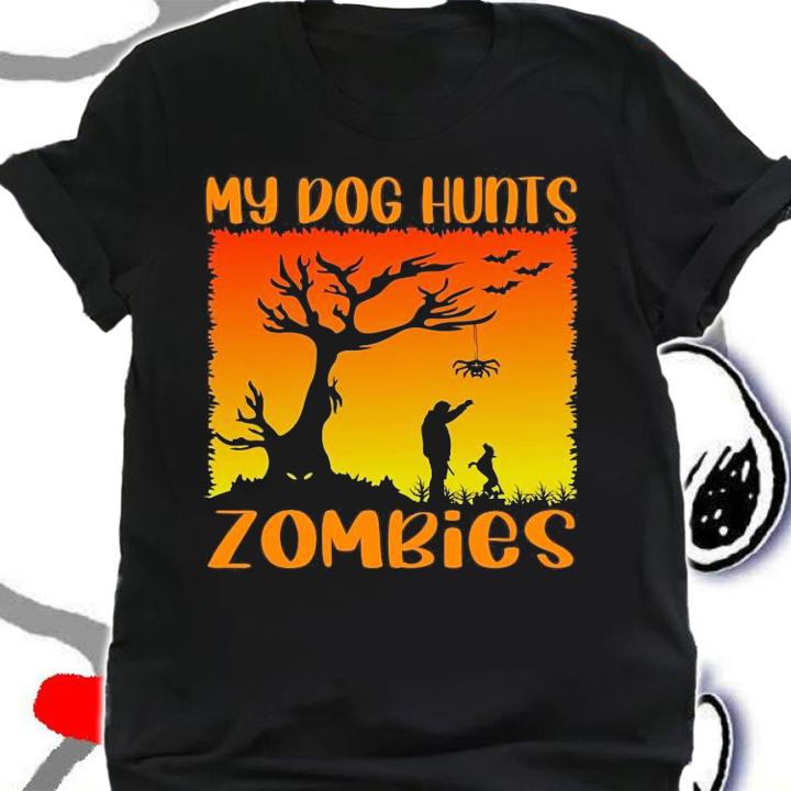 My dog hunts zombies shirt