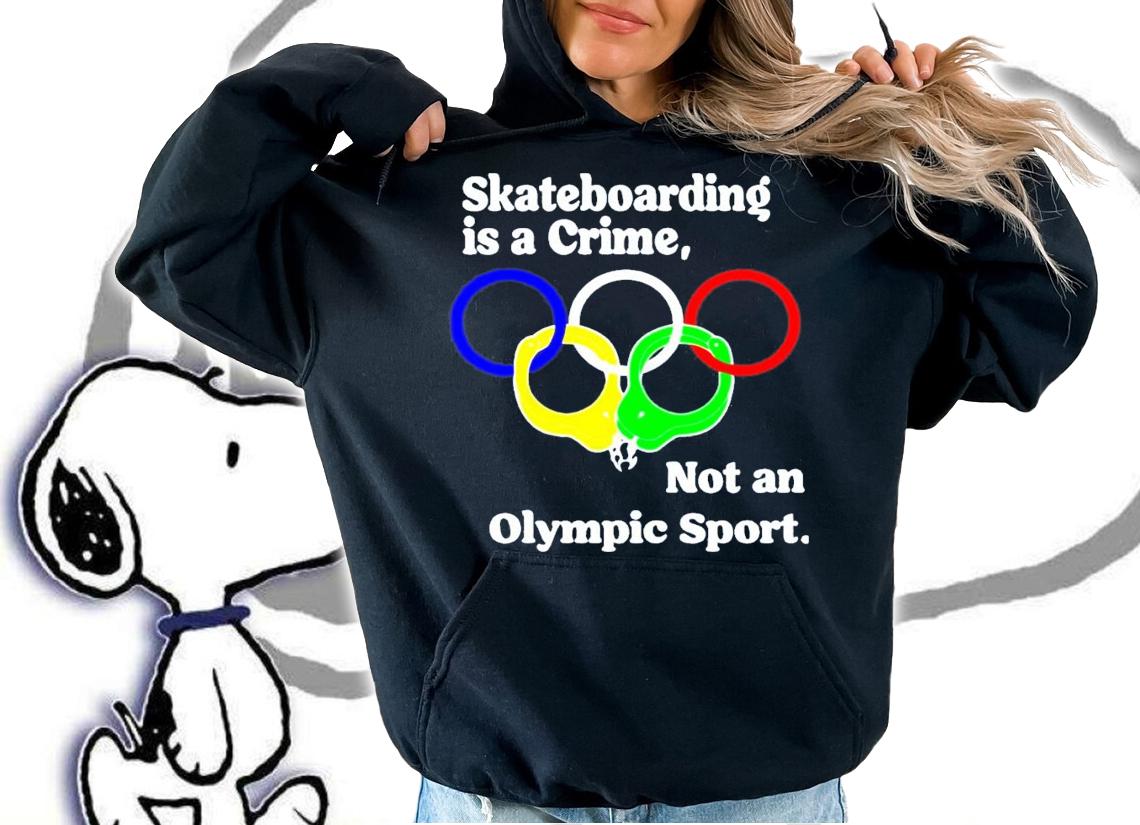 Skateboarding Is A Crime Not An Olympic Sport T-Shirt