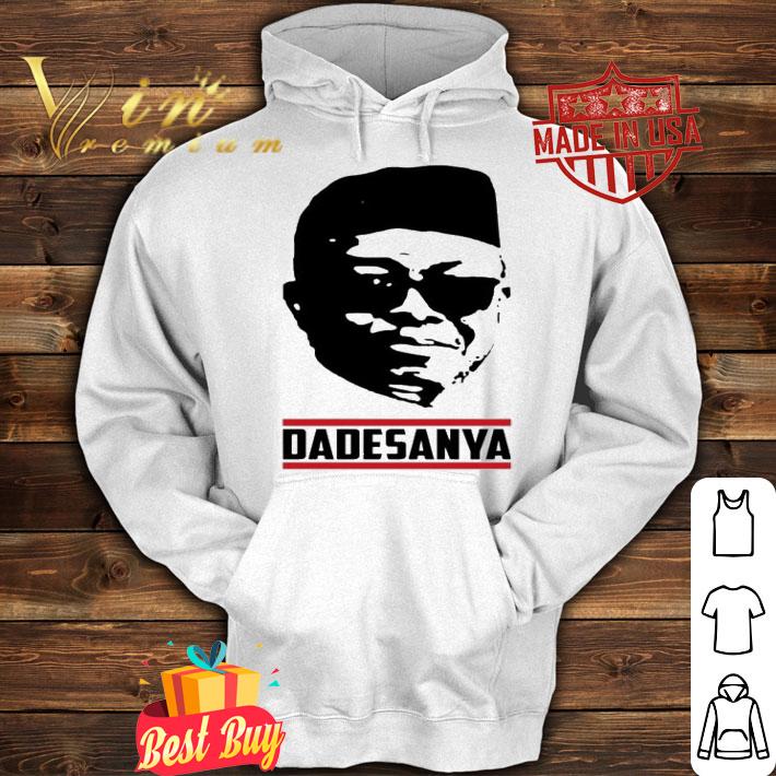 Adesanya Dadesanya shirt hoodie