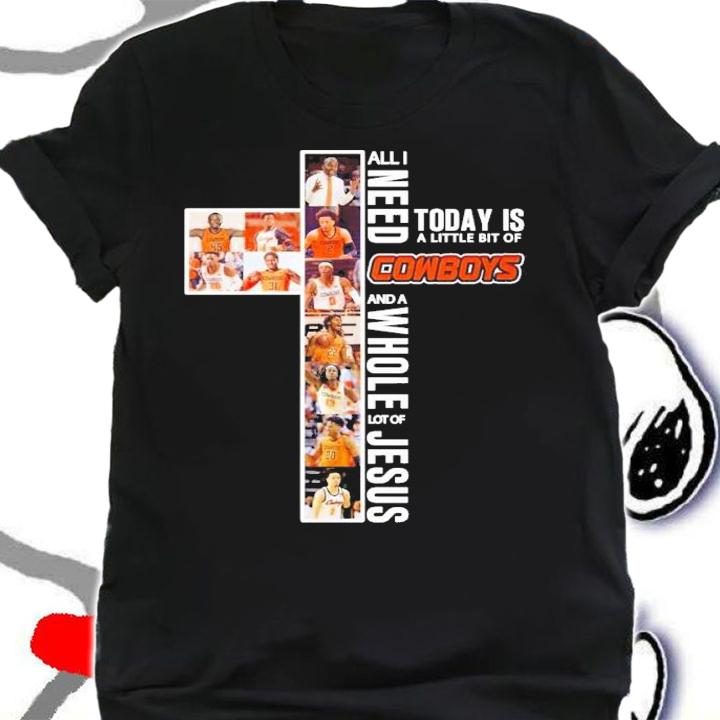 All I Need Today Is A Little Bit Of Cowboys And A Whole Lot Of Jesus Shirt shirt