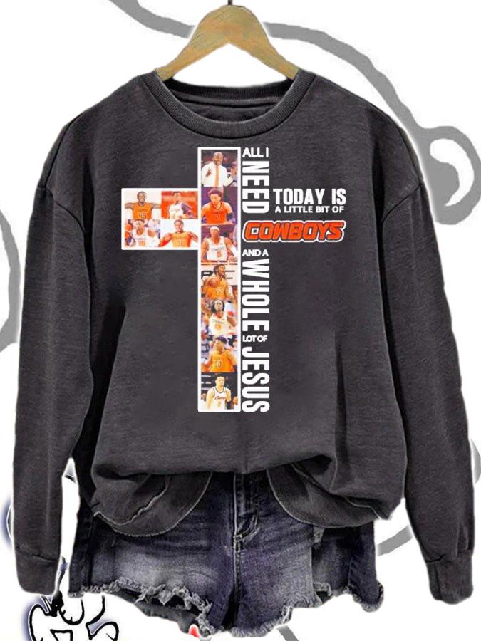 All I Need Today Is A Little Bit Of Cowboys And A Whole Lot Of Jesus Shirt sweatshirt