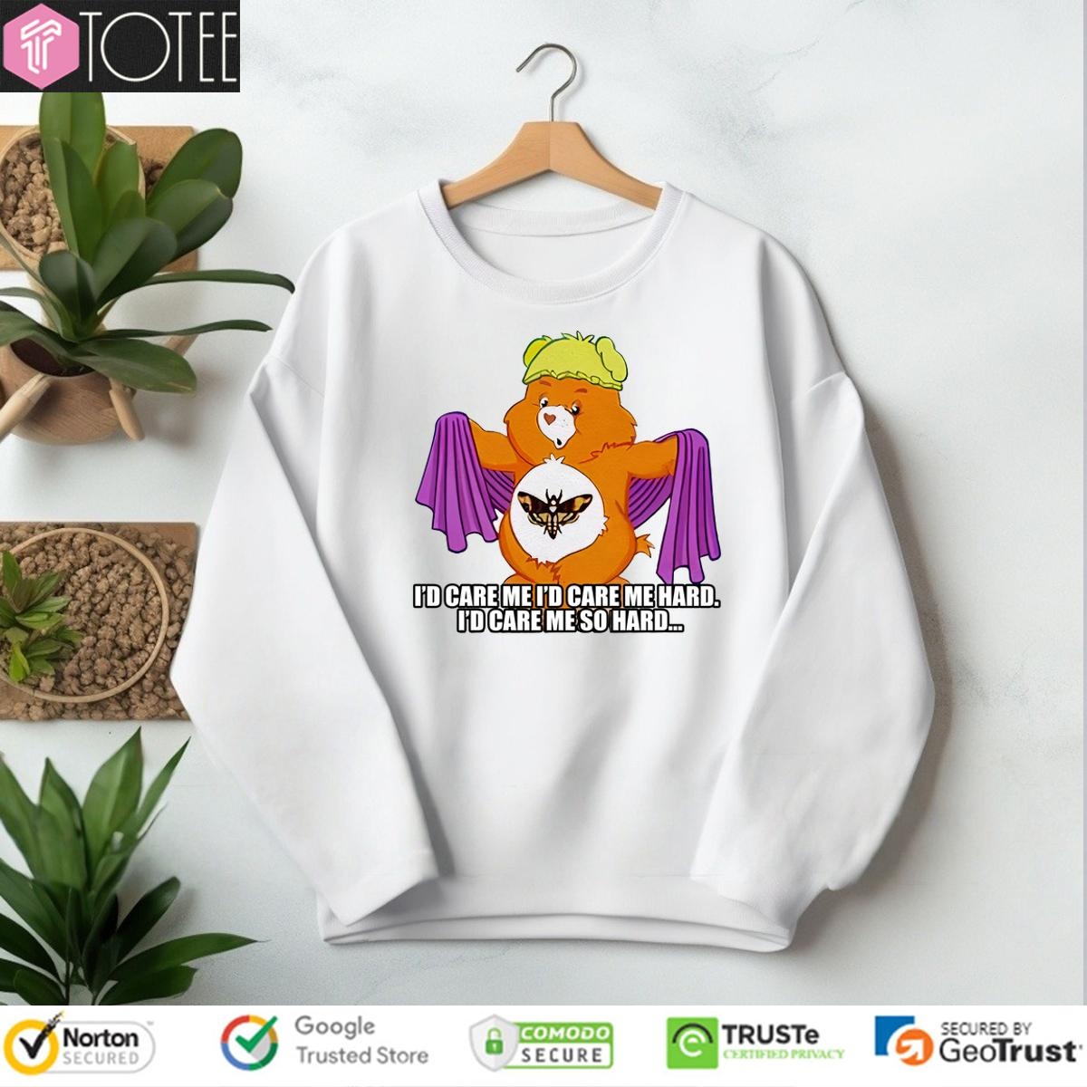 Bear Id Care Me Id Care Me Hard Id Care Me So Hard sweatshirt