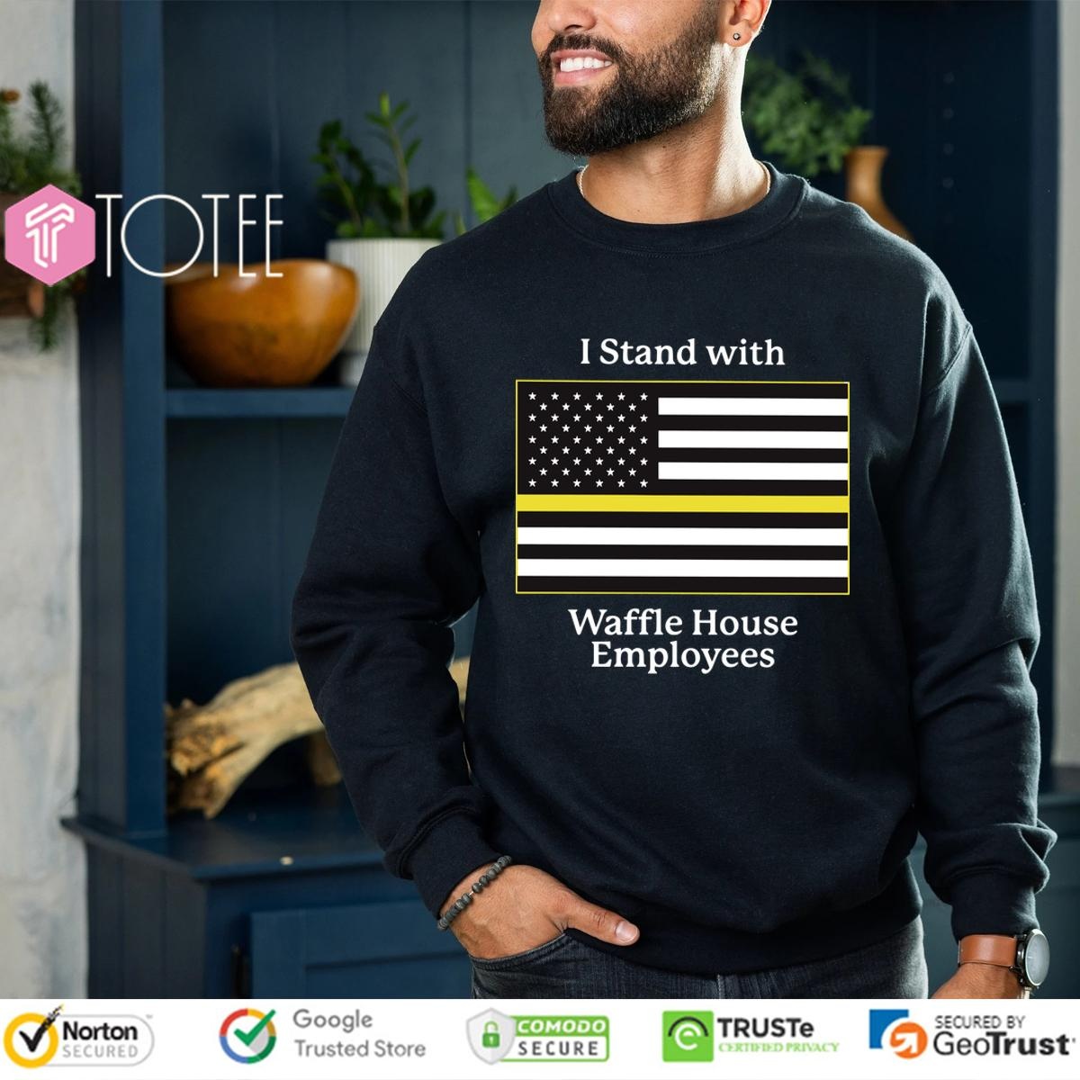 I Stand With Waffle House Employees Flag sweatshirt