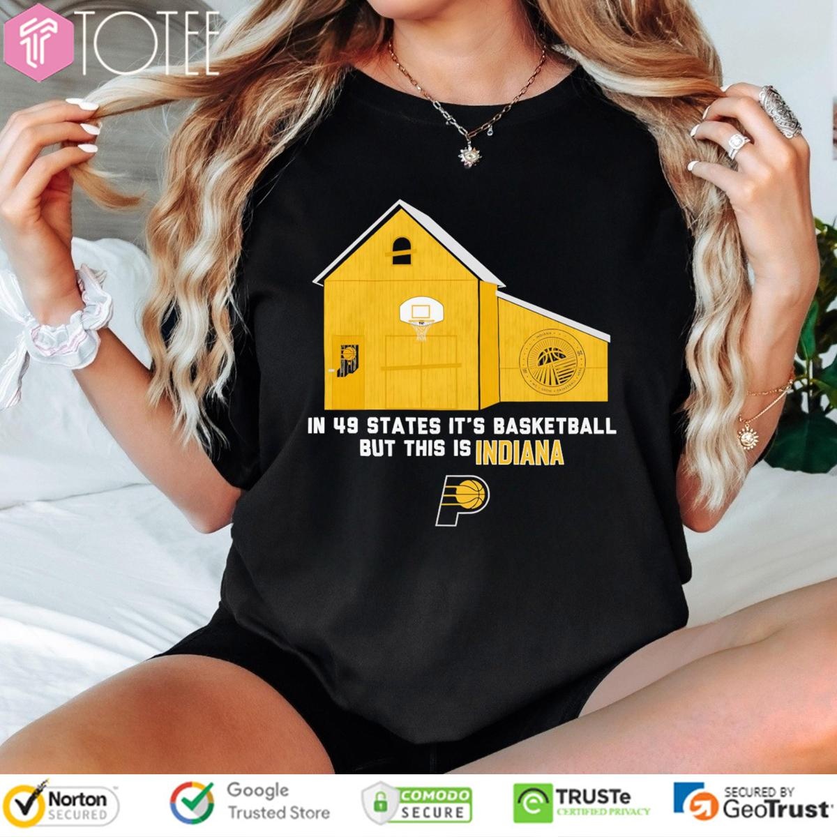 Indiana Pacers In 49 States Its Basketball But This Is Indiana T-shirt