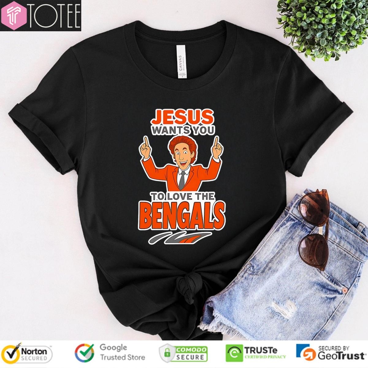 Jesus Wants You To Love The Bengals T-shirt